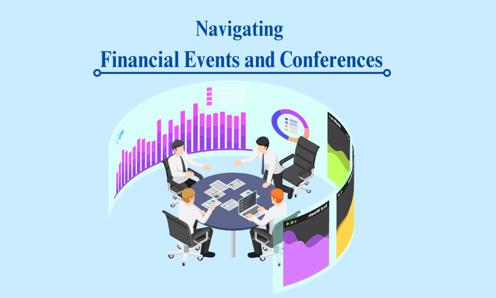 Navigating Financial Events and Conferences: Insights and Key Takeaways